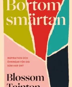Bortom smärtan : inspiration och övningar för dig som har ont
