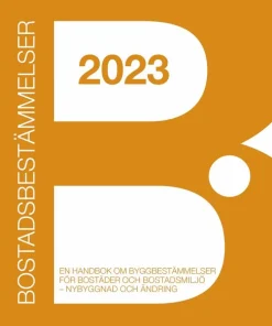 Bostadsbestämmelser 2023 : en handbok om byggbestämmelser för bostäder och bostadsmiljö - nybyggnad och ändring