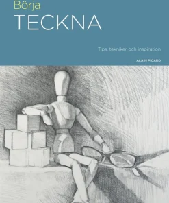 Börja teckna : tips, tekniker och inspiration