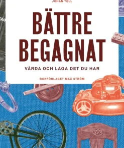 Bättre begagnat : vårda och laga det du har