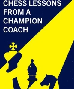 Chess Lessons from a Champion Coach