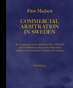 Commercial Arbitration in Sweden - A Commentary on the Arbitration Act (1999:116) and the Arbitration Rules of the Arbitration Institute of the Stockholm Chamber of Commerce