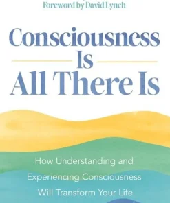 Consciousness Is All There Is