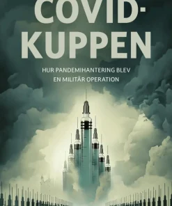 Covidkuppen : hur pandemihanteringen blev en militär operation