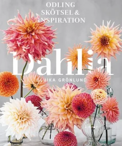 Dahlia : 222 sorter, odling, skötsel och inspiration