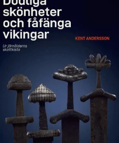 Dödliga skönheter och fåfänga vikingar - Ur järnålderns kassakista