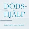 Dödshjälp : perspektiv och begrepp