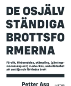 De osjälvständiga brottsformerna : försök, förberedelse, stämpling, (gärningsmannaskap &) medverkan, underlåtenhet att avslöja och förhindra brott