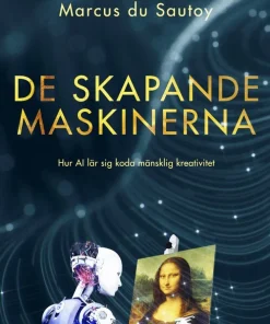 De skapande maskinerna : hur AI lär sig koda mänsklig kreativitet