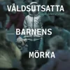 De våldsutsatta barnens mörka verklighet : tjugotvå berättelser