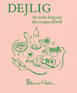 Dejlig : Att samlas kring mat från morgon till kväll