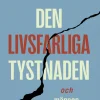 Den livsfarliga tystnaden : Och männen som vågar bryta den