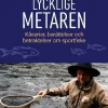 Den lycklige metaren : kåserier, berättelser och betraktelser om sportfiske