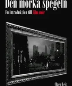 Den mörka spegeln: En introduktion till film noir