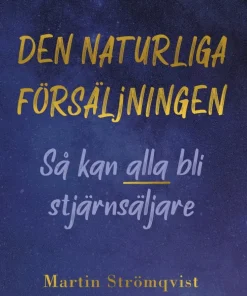 Den naturliga försäljningen : så kan alla bli stjärnsäljare