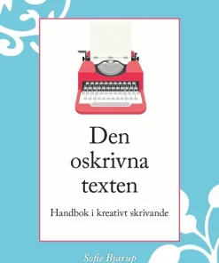 Den oskrivna texten : Handbok i kreativt skrivande