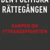 Den politiska rättegången : kampen om yttrandefriheten