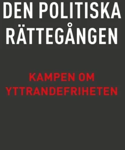 Den politiska rättegången : kampen om yttrandefriheten