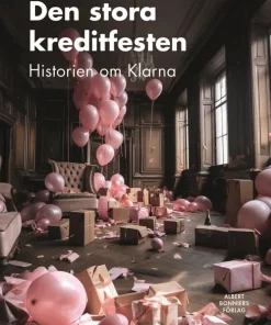 Den stora kreditfesten : historien om Klarna