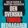 Den svenska tinderbedragaren : En sann berättelse om kärlek, manipulation och ett av Sveriges största dejtingbedrägerier