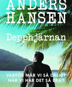 Depphjärnan : varför mår vi så dåligt när vi har det så bra?