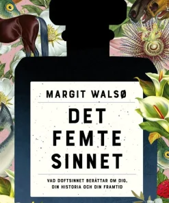 Det femte sinnet : vad doftsinnet berättar om dig, din historia och din framtid