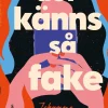 Det känns så fake