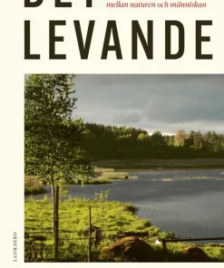 Det levande: Om den gränslösa relationen mellan naturen och människan