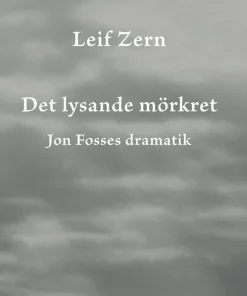 Det lysande mörkret : Jon Fosses dramatik