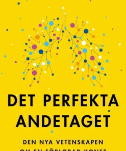 Det perfekta andetaget : den nya vetenskapen om en förlorad konst
