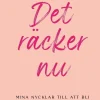 Det räcker nu : mina nycklar till att bli frisk från en ätstörning