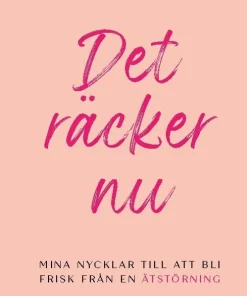 Det räcker nu : mina nycklar till att bli frisk från en ätstörning