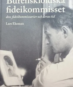 Det stora Burenskiöldska fideikommisset, dess fideikommissarier och deras tid