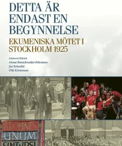 Detta är endast en begynnelse : ekumeniska mötet i Stockholm 1925