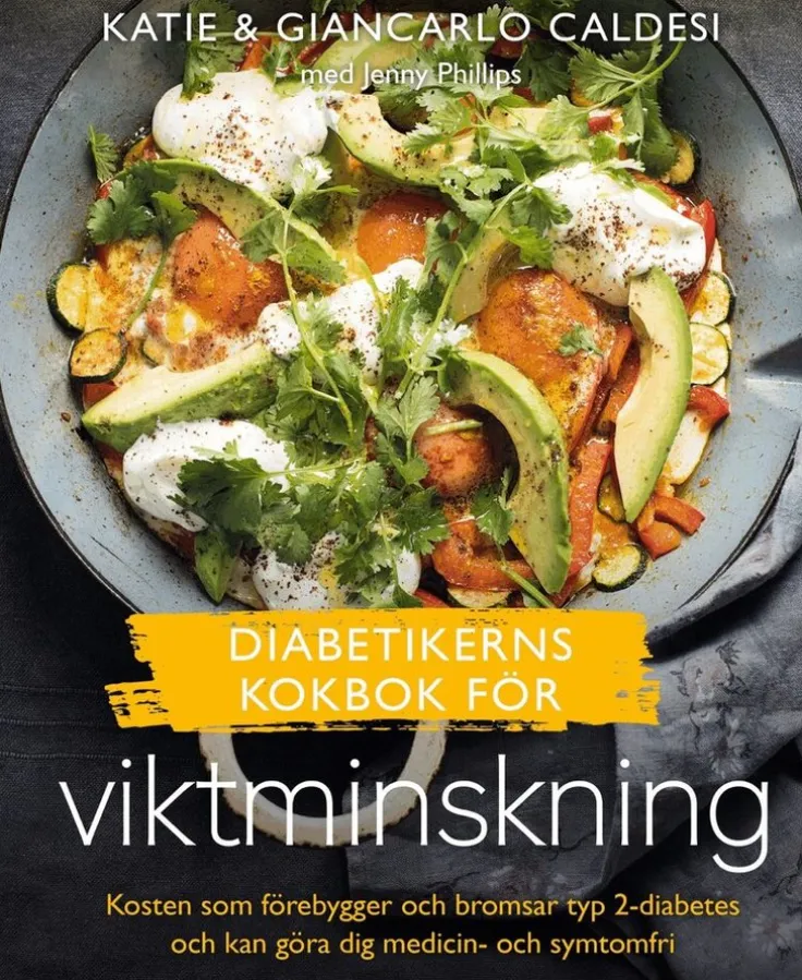 Diabetikerns kokbok för viktminskning : kosten som förebygger och bromsar typ 2-diabetes och kan göra dig medicin- och symtomfri