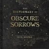 Dictionary of Obscure Sorrows
