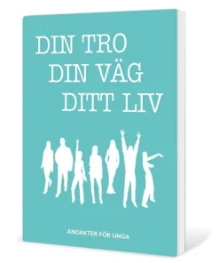 Din tro, din väg, ditt liv