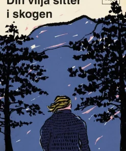 Din vilja sitter i skogen