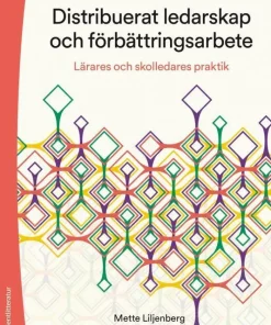 Distribuerat ledarskap och förbättringsarbete : lärares och skolledares praktik