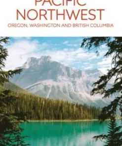 DK Pacific Northwest: Oregon, Washington and British Columbia