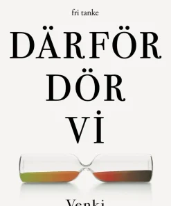 Därför dör vi : den nya vetenskapen om åldrande och jakten på odödlighet