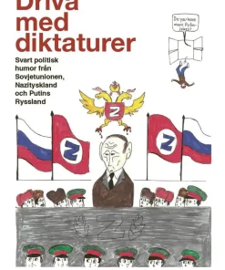 Driva med diktaturer : svart politisk humor från Sovjetunionen, Nazityskland och Putins Ryssland