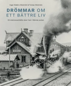 Drömmar om ett bättre liv : Ett stationssamhälle växer fram i Wännäs socken