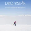 Drömspår : Sveriges härligaste längdskidåkning