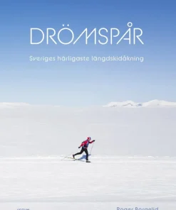 Drömspår : Sveriges härligaste längdskidåkning