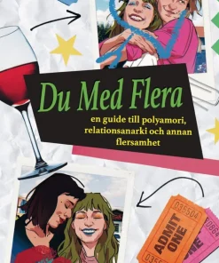 Du med flera : en guide till polyamori, relationsanarki och annan flersamhet