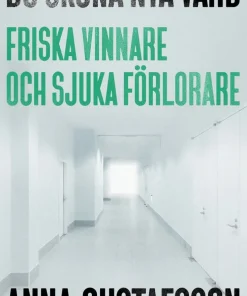 Du sköna nya vård : friska vinnare och sjuka förlorare