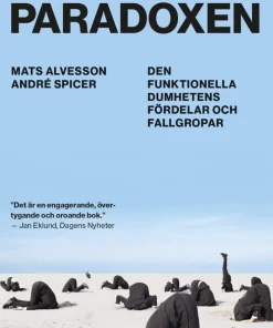 Dumhetsparadoxen : den funktionella dumhetens fördelar och fallgropar