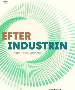 Efter industrin : friare, rikare, grönare
