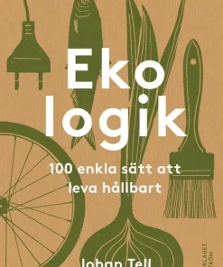 Ekologik : 100 enkla sätt att leva hållbart
